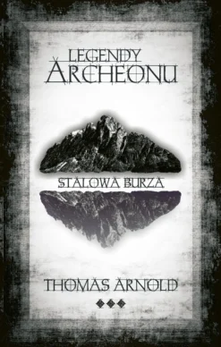 Legendy Archeonu: Stalowa burza (tom 3)